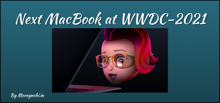 Next MacBook almost Confirmed at WWDC-2021