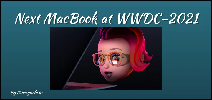 Next MacBook almost Confirmed at WWDC-2021