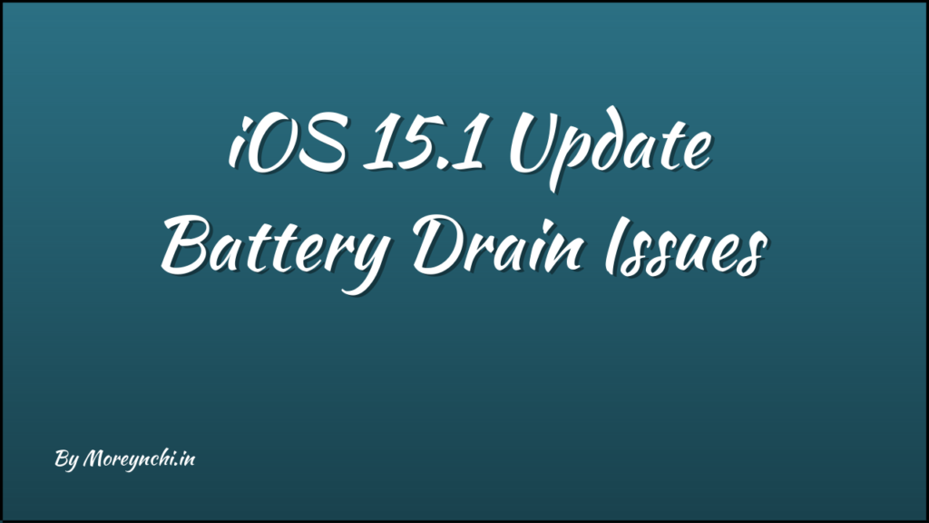 Is iOS 15.1 update draining your iPhone Battery