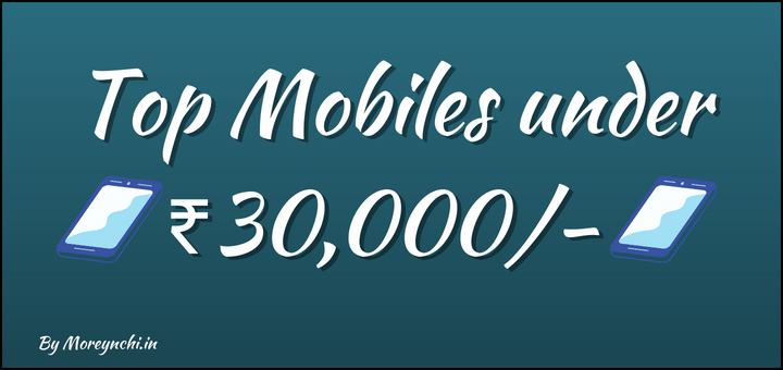 Top Mobiles under 30000