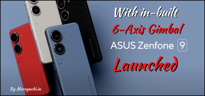ASUS Zenfone 9 with in-built 6-Axis Gimbal Launched