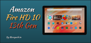 New Fire HD 10 Tablet: Unveiling the 13th Generation