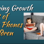 Understanding the Transformative Impact of Mobile Phones on Children’s Development