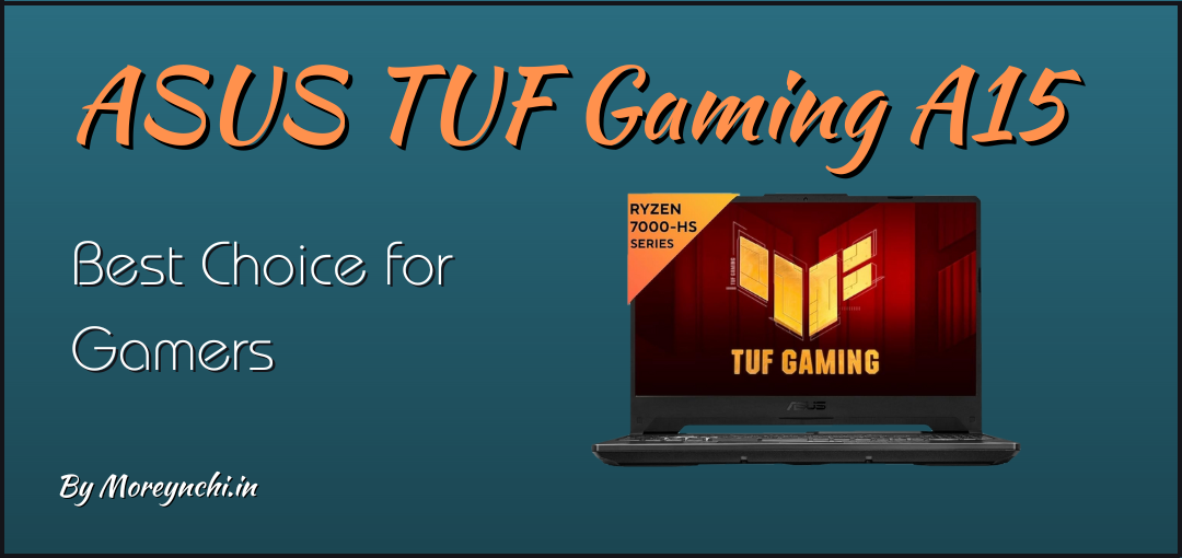 This is why the ASUS TUF Gaming A15 is the best choice for Gamers