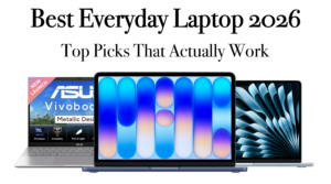 Best Everyday Laptop 2026: Top Picks That Actually Work